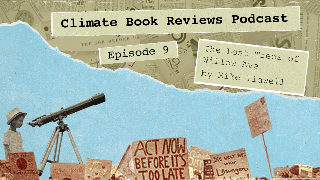 The Lost Trees of Willow Avenue with Mike Tidwell [CBR Season 3, Episode 4]