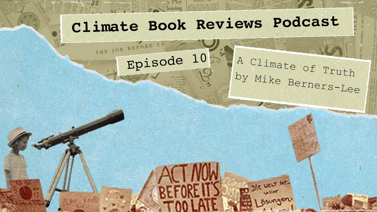 A Climate of Truth with Mike Berners-Lee [CBR Season 3, Episode 5]